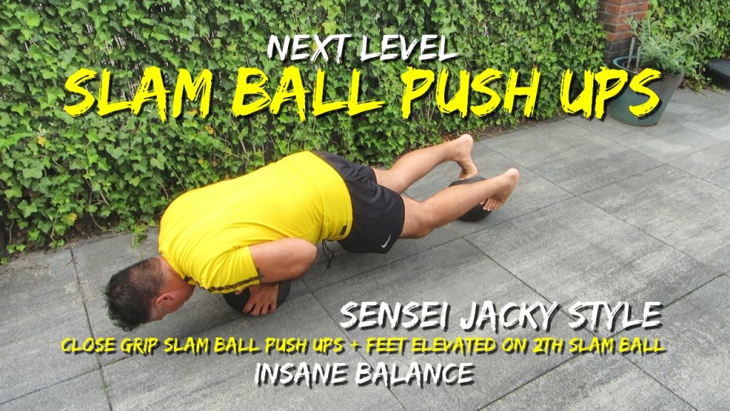 Slam ball push ups, Sensei Jacky style, close grip, feet elevated on slam ball, insane balance