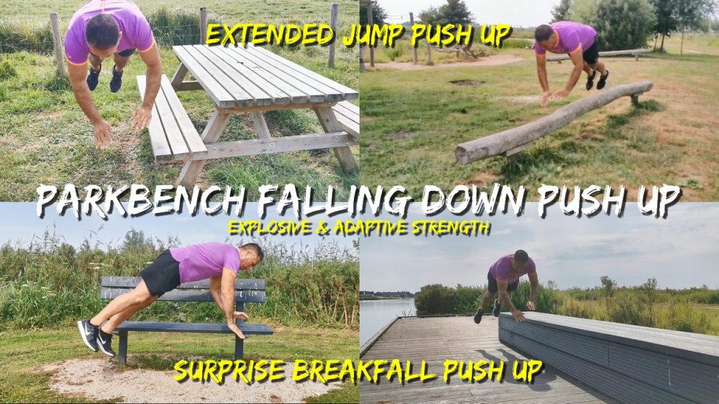 Breakfall push up, parkbench falling down push up, extended jump push up, surprise fall push up
